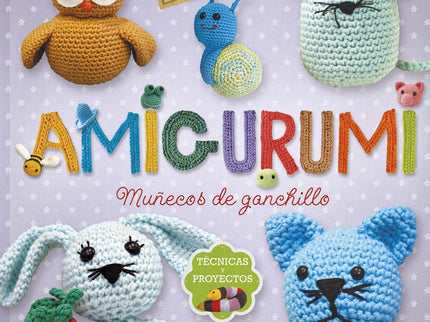 Libro Amigurumi: La técnica del amigurumi viene de Japón y su nombre significa «muñeco de peluche tejido». Para este lib