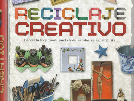 Libro Reciclaje Creativo: Es posible convertir en algo bello y útil el exceso de embalajes que generamos en la actualida