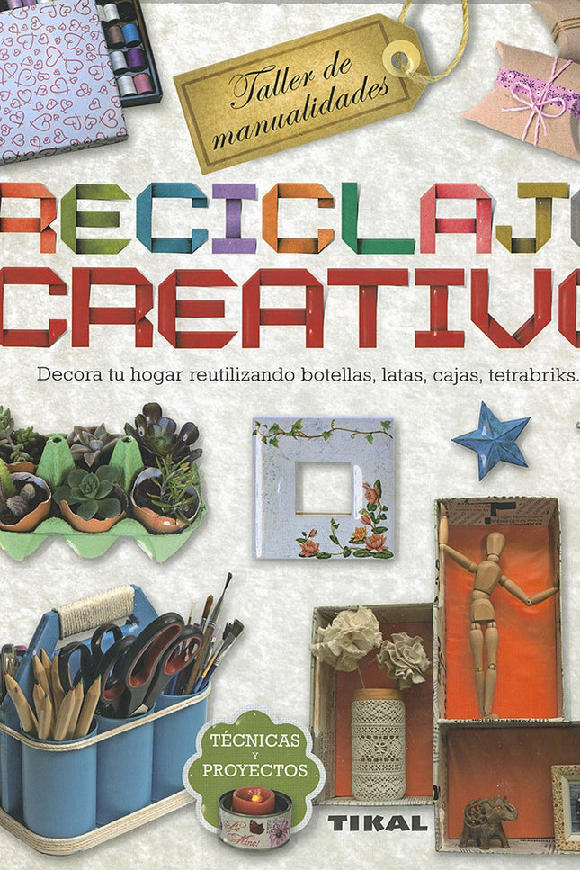 Libro Reciclaje Creativo: Es posible convertir en algo bello y útil el exceso de embalajes que generamos en la actualida