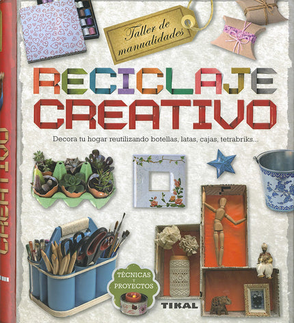 Libro Reciclaje Creativo: Es posible convertir en algo bello y útil el exceso de embalajes que generamos en la actualida