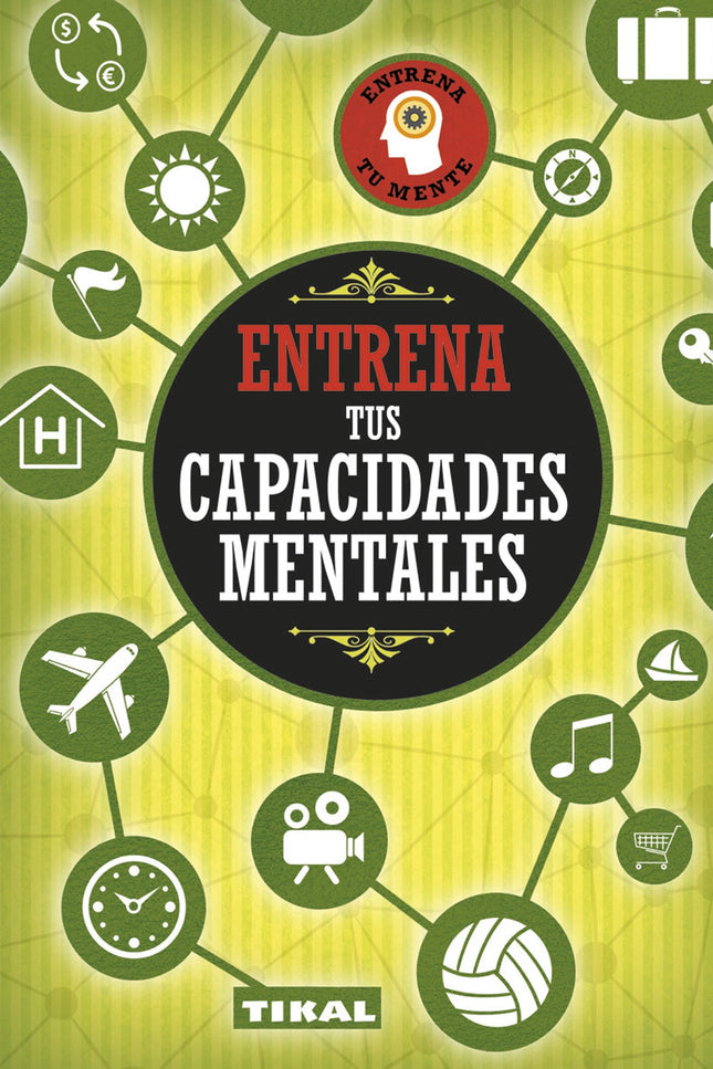 Libro Entrena Tus Capacidades Mentales: Este es un libro para todas aquellas personas que desean mantener su mente despi