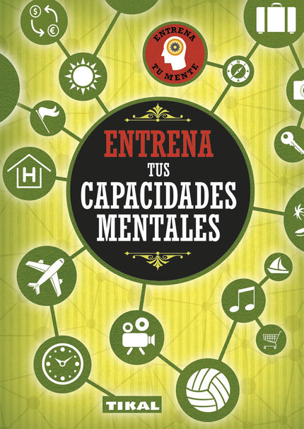 Libro Entrena Tus Capacidades Mentales: Este es un libro para todas aquellas personas que desean mantener su mente despi