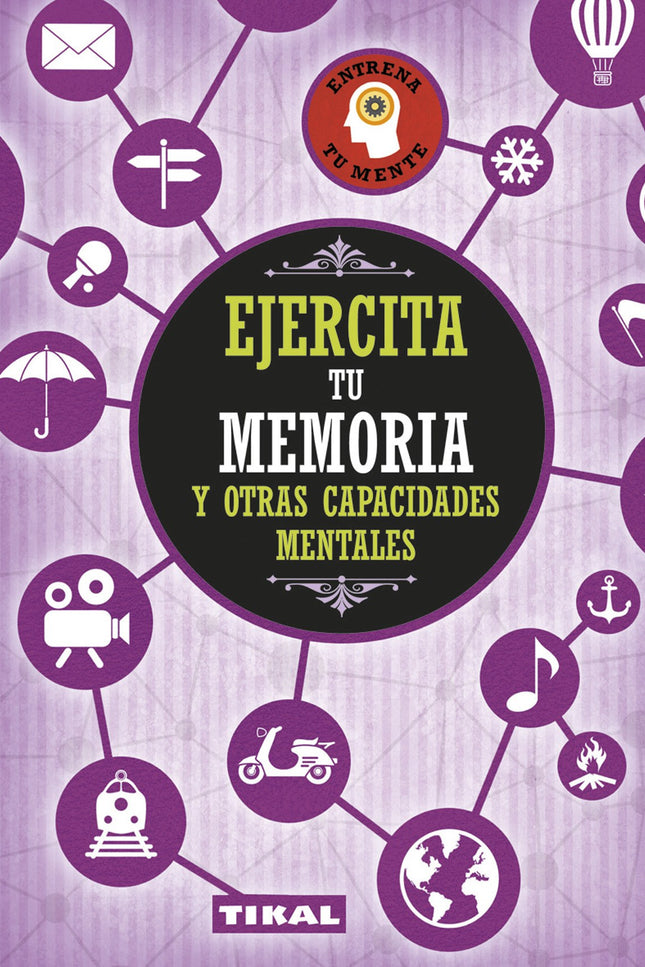 Libro Ejercita Tu Memoria: Existen diferencias entre las personas que no han dejado de practicar con su mente y quienes 