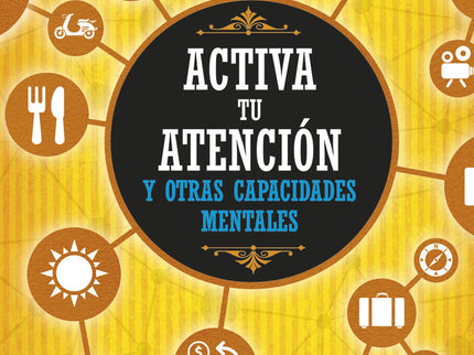 Libro Activa Atención Y Otras Capacidades Mentales: Forzar un poco nuestras capacidades, ponernos a prueba, intentar sup