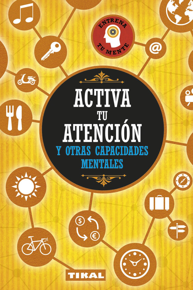 Libro Activa Atención Y Otras Capacidades Mentales: Forzar un poco nuestras capacidades, ponernos a prueba, intentar sup