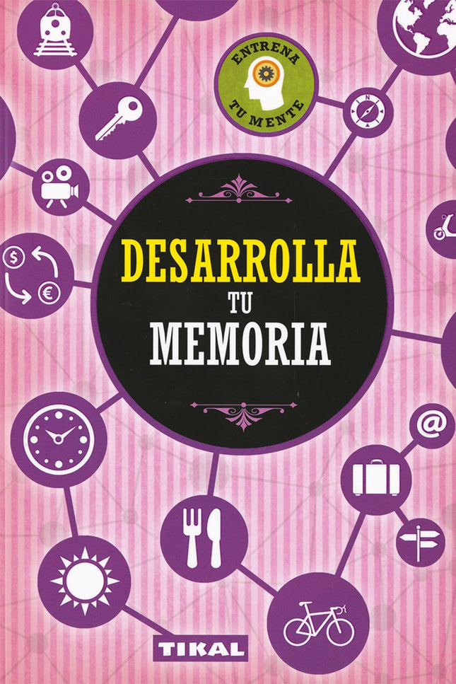 Libro Desarrolla Tu Memoria: De igual modo que se puede seguir un programa de entrenamiento físico para fortalecer la mu