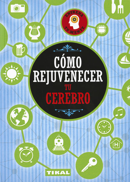Libro Cómo Rejuvenecer Tu Cerebro: Ponte a prueba y pasa horas de entretenimiento activo con los ejercicios que te propo
