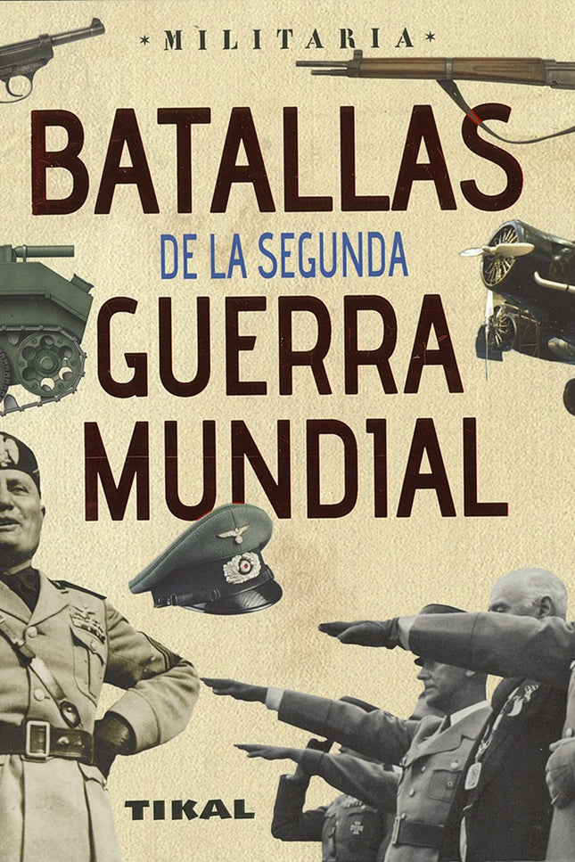 Libro Batallas De La Segunda Guerra Mundial: Tras la Primera Guerra Mundial se pensó que a la humanidad no se le volverí