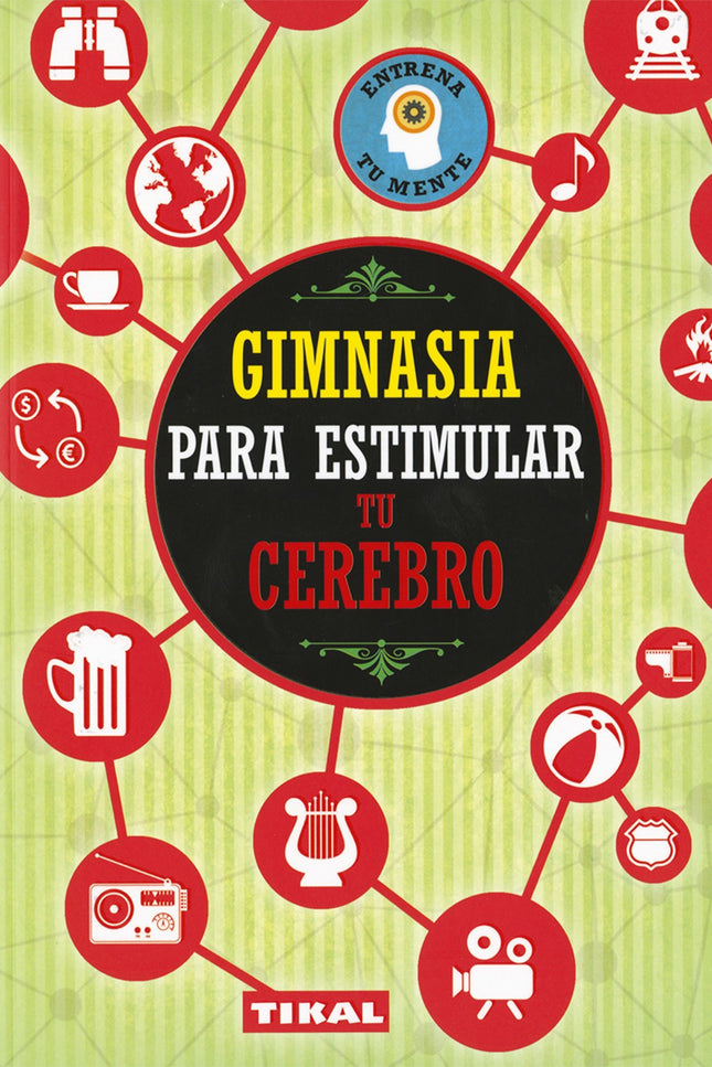 Libro Gimnasia Para Estimular Tu Cerebro: Es sabido que todo lo que no se usa, se atrofia. En nuestra vida cotidiana rea