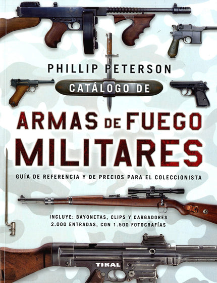 Libro Catálogo De Armas De Fuego Militares: Este es el libro que los aficionados a las armas de fuego estaban esperando.