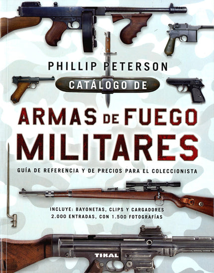Libro Catálogo De Armas De Fuego Militares: Este es el libro que los aficionados a las armas de fuego estaban esperando.