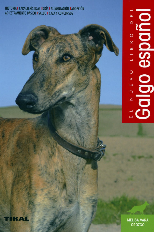 Libro Galgo Español: Guía completa para cualquier amante del galgo español. En ella encontrará toda la información actua