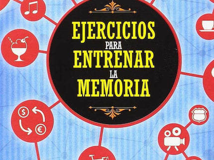 Libro Ejercicios Para Entrenar La Memoria: Mantén tu mente despierta y lucha contra el anquilosamiento de tus capacidades, logrando estimularlas y aumentarlas. Desarrolla, mediante ejercicios muy entretenidos, habilidades como la memoria, la atención, la psicomotricidad y los conceptos de espacio y tiempo.