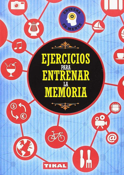 Libro Ejercicios Para Entrenar La Memoria: Mantén tu mente despierta y lucha contra el anquilosamiento de tus capacidades, logrando estimularlas y aumentarlas. Desarrolla, mediante ejercicios muy entretenidos, habilidades como la memoria, la atención, la psicomotricidad y los conceptos de espacio y tiempo.