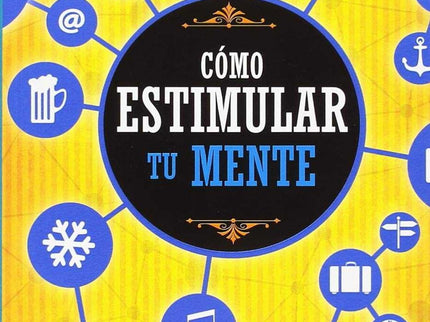 Libro Cómo Estimular Tu Mente: Saca el mayor partido de tus capacidades. Los 150 ejercicios prácticos que te propone este libro estimulan tu memoria, psicomotricidad, atención, cálculo mental, razonamiento lógico y lenguaje.