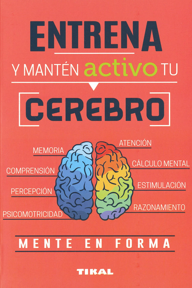 Libro Entrena Y Manten Activo Tu Cerebro: Existen diferencias entre las personas que no han dejado de practicar con su mente y quienes han adoptado una actitud mental pasiva, igual que es muy distinta una persona que llega a la madurez después de practicar un ejercicio físico constante. Gracias a este libro podrá desarrollar, mediante ejercicios muy entretenidos, habilidades como la memoria, la atención, la psicomotricidad y los conceptos de espacio y tiempo.