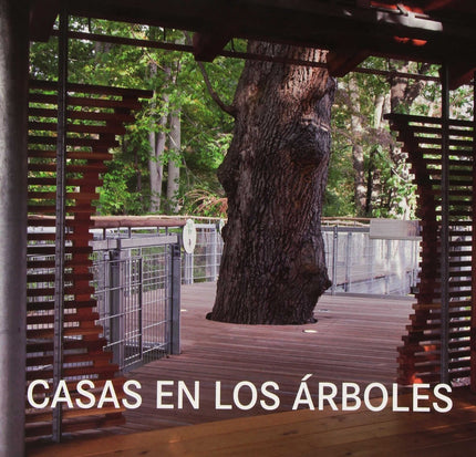 Libro Casas En Los árboles: Proyectos del Reino Unido, Alemania, Australia, Suecia, Canadá, EEUU, Japón, Sudáfrica, Eslo