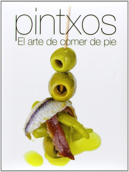 Libro Pintxos El Arte De Comer De Pie: .
