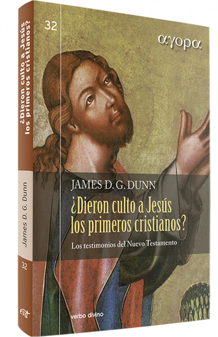 Libro ¿dieron Culto A Jesus Primeros Cristianos?.(agora): Un estudio novedoso sobre una cuestión de importancia capital 