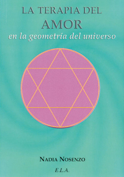 Libro La Terapia Del Amor En La Geometría Del Universo: 'Todo en el Universo tiene forma, calidad vibratoria y sonido. Las formas tienen sus identidades, sus resonancias y su calidad vibratoria.