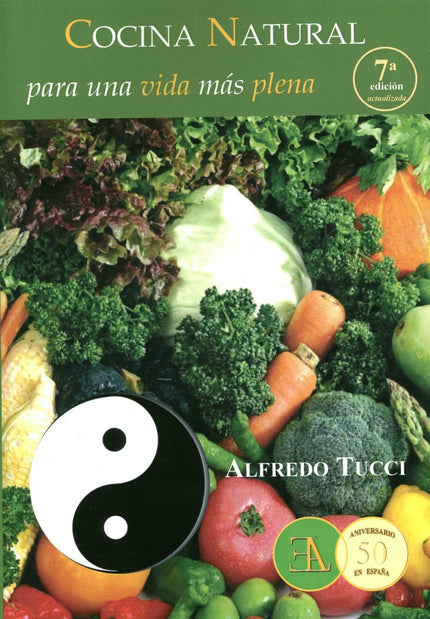 Libro Cocina Natural Para Una Vida Más Plena: Un manual completo para acompañarnos en nuestra cocina diaria, en una actu