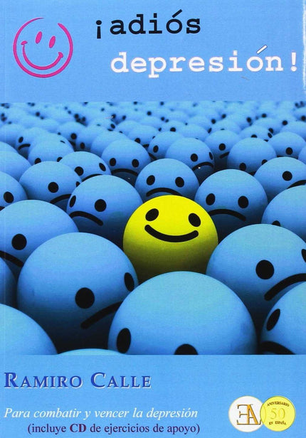 Libro Adios Depresión: ¿Quién no tiene un día difícil? ¿Quién no experimenta abatimiento o incluso signos de depresión en alguna ocasión?