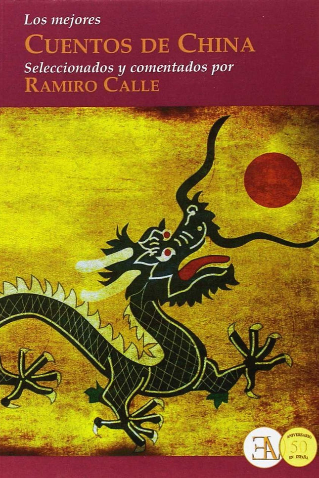 Libro Mejores Cuentos De China: Estas sugerentes narraciones forman parte del legado espiritual de la humanidad y por su carácter adogmático y suprarreligioso pueden ser leídas, apreciadas y disfrutadas por toda clase de lectores. Suelen ser hermosamente sencillas, pero pueden ser leíd