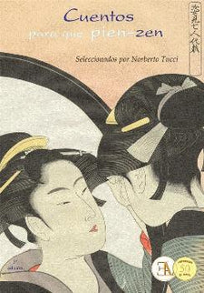 Libro Cuentos Para Que Pien-zen: Una selección de historias zen, que nos hacen reflexionar de forma positiva, sobre dist