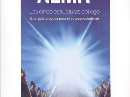La Tarea Del Alma. Las Cinco Estructuras Del Ego