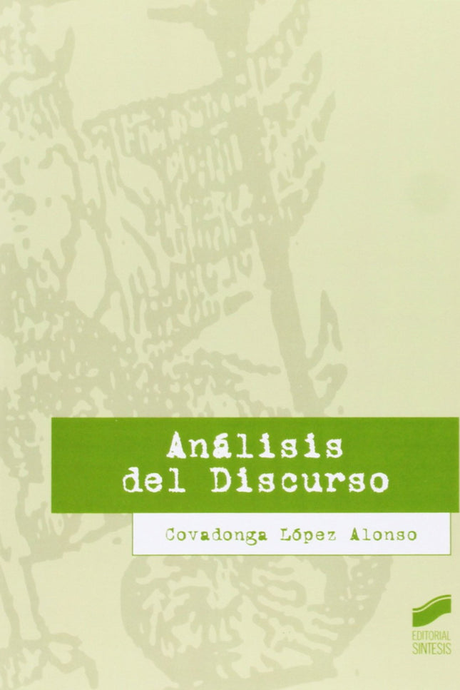 Libro Analisis Del Discurso: ¿Qué es el discurso? ¿Cuáles son los parámetros de la actividad discursiva? ¿Qué canales y 