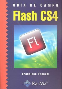 Guía de Campo de Flash CS4 - Francisco Pascual Gonzalez - Tapa blanda