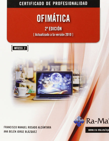 Libro Ofimatica (2ª Ed.2014) (mf0233_2): La presente obra está dirigida a los estudiantes de los nuevos Certificados de 