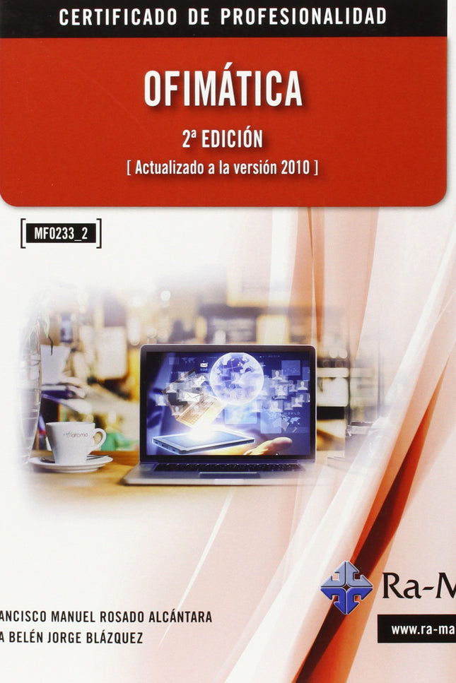 Libro Ofimatica (2ª Ed.2014) (mf0233_2): La presente obra está dirigida a los estudiantes de los nuevos Certificados de 