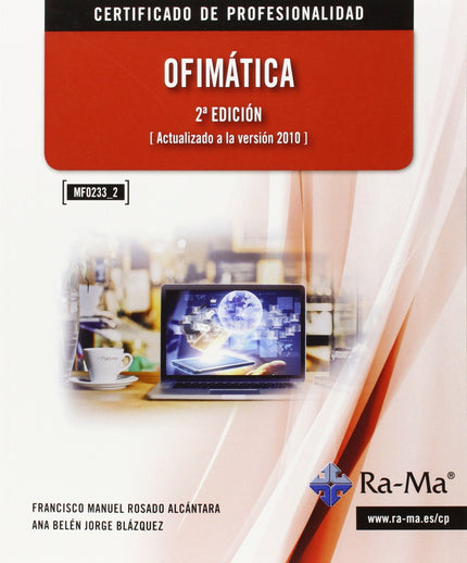 Libro Ofimatica (2ª Ed.2014) (mf0233_2): La presente obra está dirigida a los estudiantes de los nuevos Certificados de 