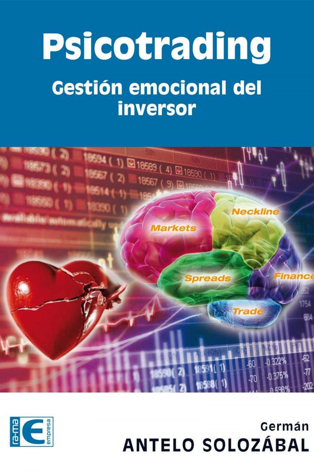 Libro Psicotrading: Gestion Emocional Del Inversor: Los mundos de la bolsa y el trading son muy seductores, porque parec