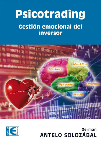 Libro Psicotrading: Gestion Emocional Del Inversor: Los mundos de la bolsa y el trading son muy seductores, porque parec
