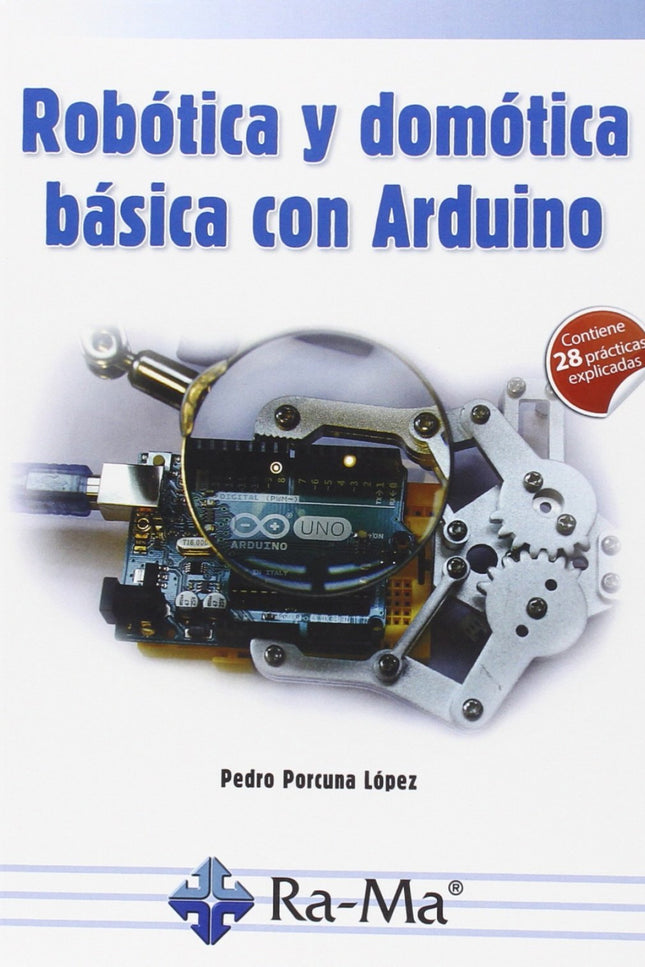 Libro Robotica Y Domotica Basica Con Arduino: Este libro surge a raíz de la necesidad de crear un compendio de prácticas