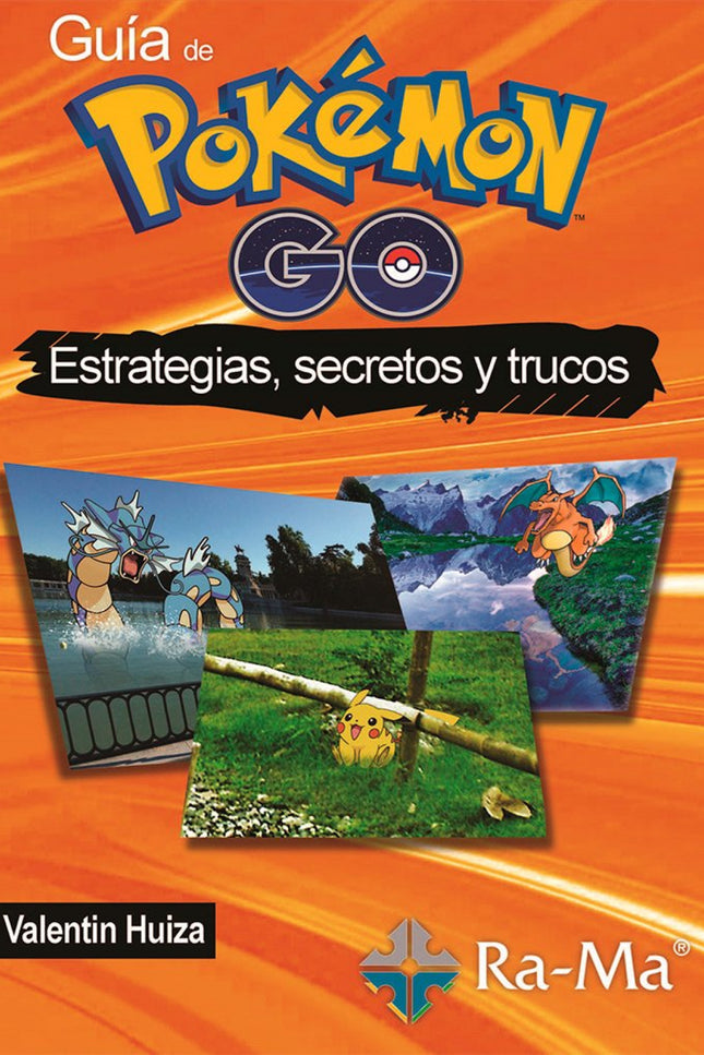 Libro Guía De Pokemon Go: Este libro ha sido escrito con todo el cariño que le tengo a esta gran franquicia de Monstruos