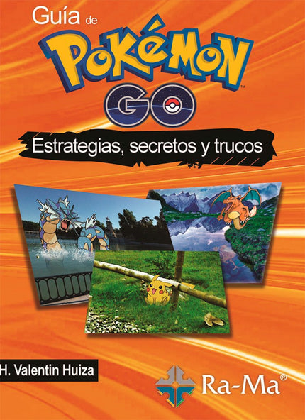 Libro Guía De Pokemon Go: Este libro ha sido escrito con todo el cariño que le tengo a esta gran franquicia de Monstruos