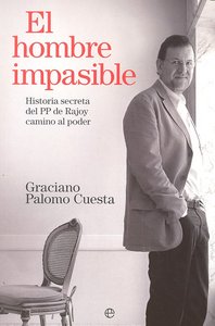 HOMBRE IMPASIBLE MARIANO RAJOY - Graciano Palomo