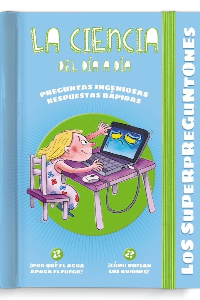 Los Superpreguntones. La Ciencia Del Día A Día