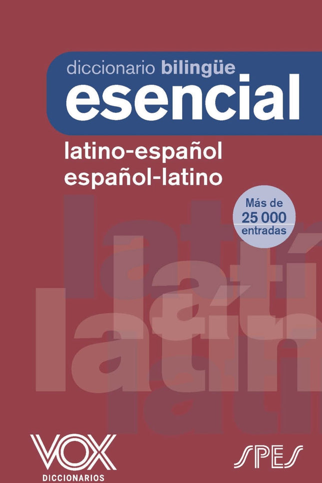 Diccionario Esencial Latino. Latino-español/ Español-latino