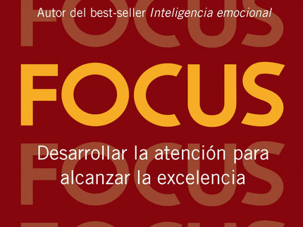 Libro Focus: La práctica de la atención y de focalizar es como un músculo. Si no lo utilizamos se debilita;si lo ejercit