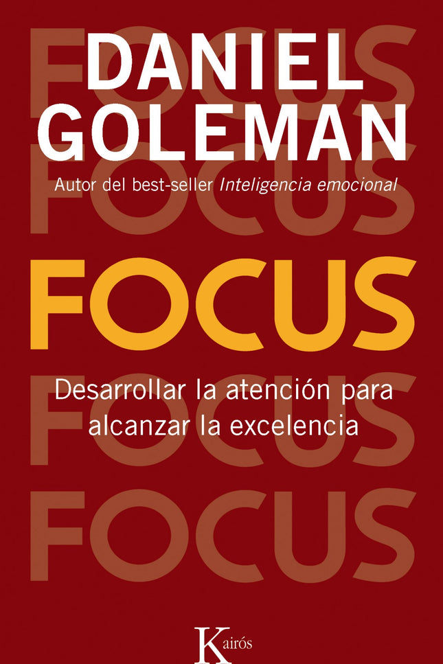 Libro Focus: La práctica de la atención y de focalizar es como un músculo. Si no lo utilizamos se debilita;si lo ejercit