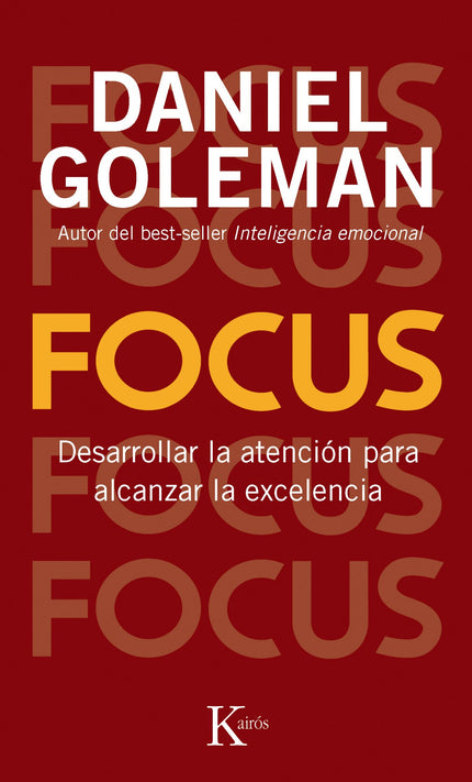 Libro Focus: La práctica de la atención y de focalizar es como un músculo. Si no lo utilizamos se debilita;si lo ejercit