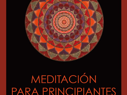 Libro Meditación Para Principiantes: ¿Has pensado alguna vez en meditar pero no has sabido muy bien cómo hacerlo? Con Me