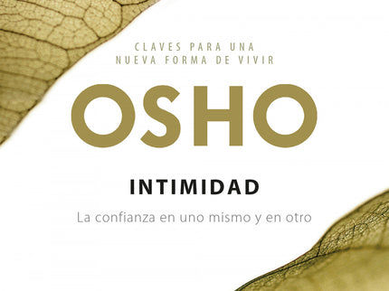Libro Intimidad: La capacidad para la verdadera intimidad se basa, por encima de todo, en la confianza en uno mismo y en