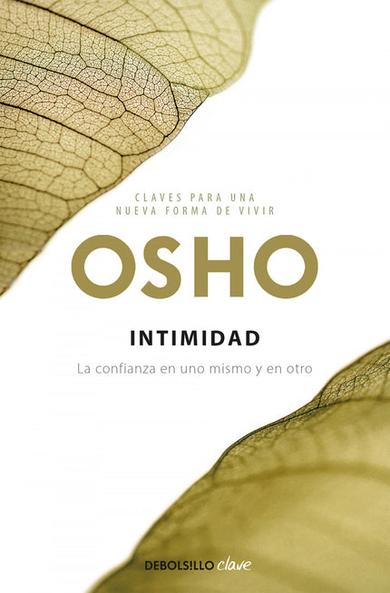 Libro Intimidad: La capacidad para la verdadera intimidad se basa, por encima de todo, en la confianza en uno mismo y en