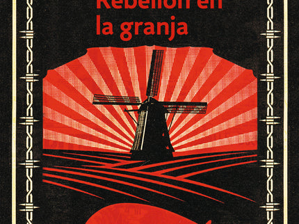 Libro Rebelión En La Granja: Esta sátira de la Revolución rusa y el triunfo del estalinismo, escrita en 1945, se ha conv