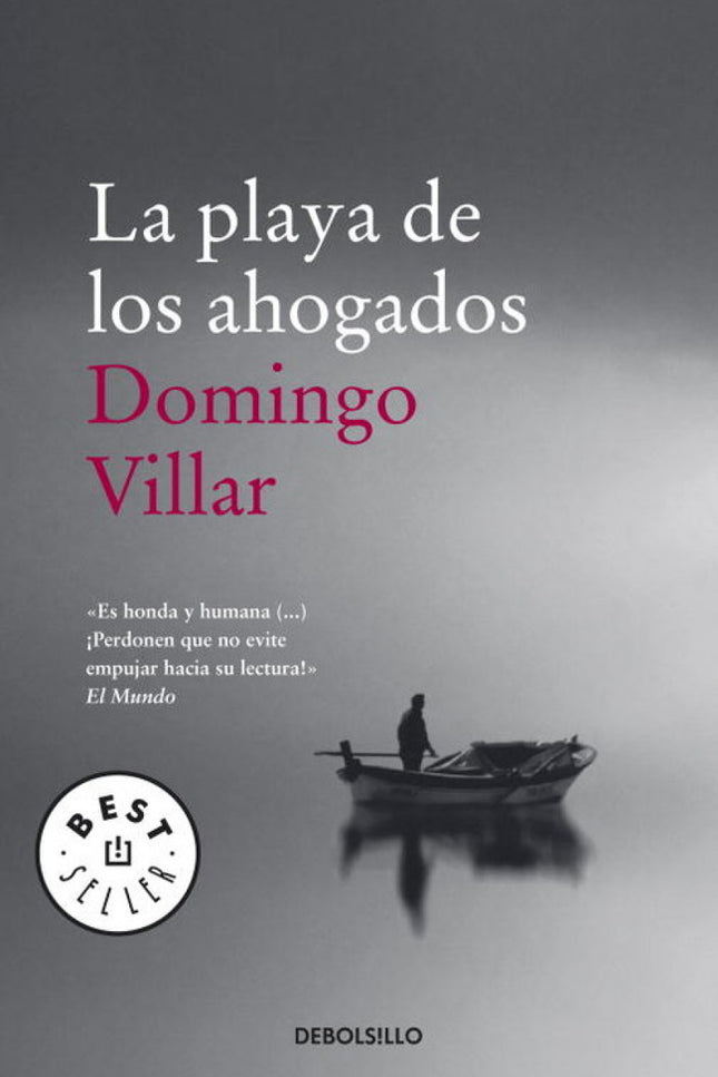 Libro La Playa De Los Ahogados: «Es honda y humana (#) ¡Perdonen que no evite empujar hacia su lectura!» El Mundo TEXTO 